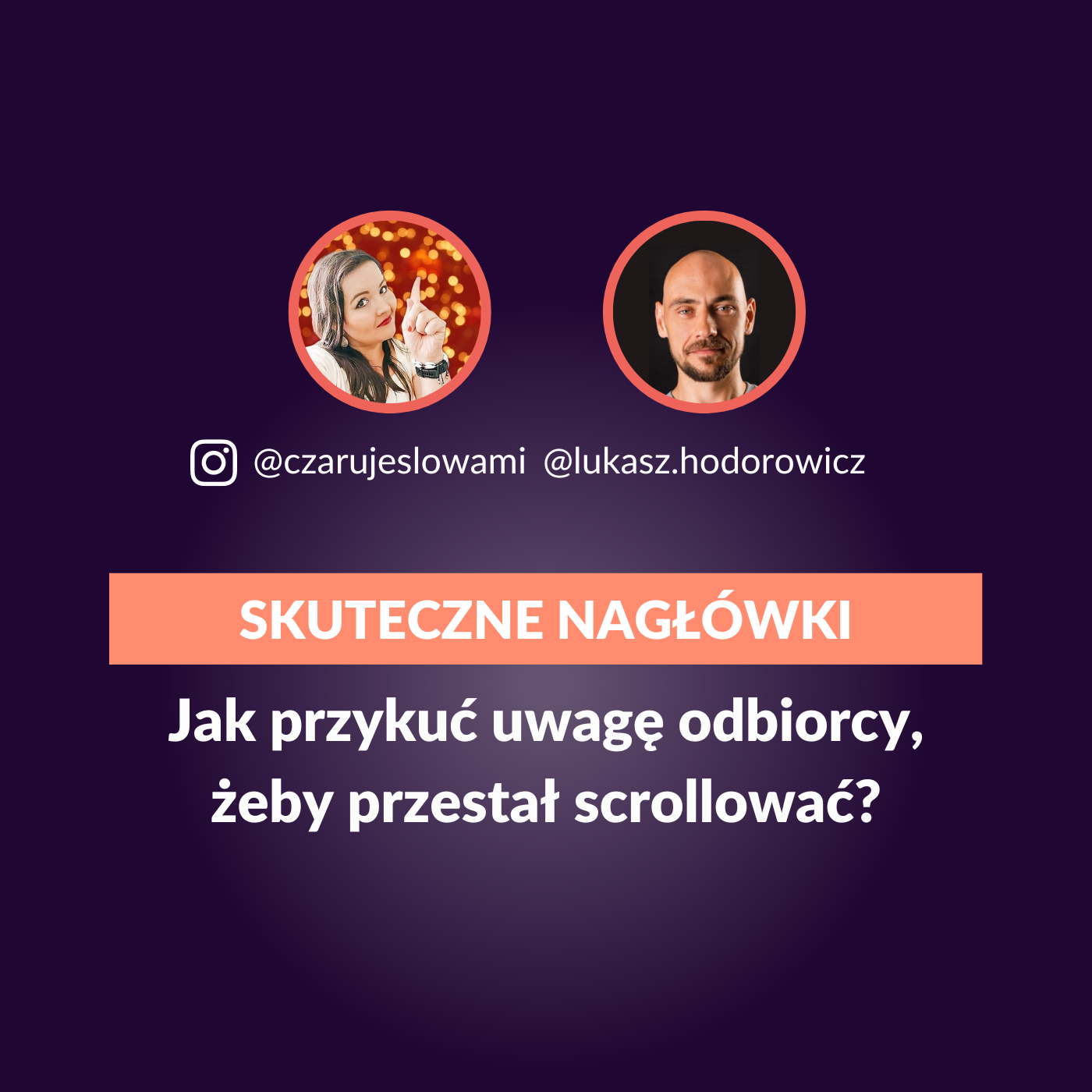 13: Jak przykuć uwagę odbiorcy, żeby przestał scrollować? Rozmowa z Łukaszem Hodorowiczem z Marketingu z głową. Podcast #TysiacZnakow