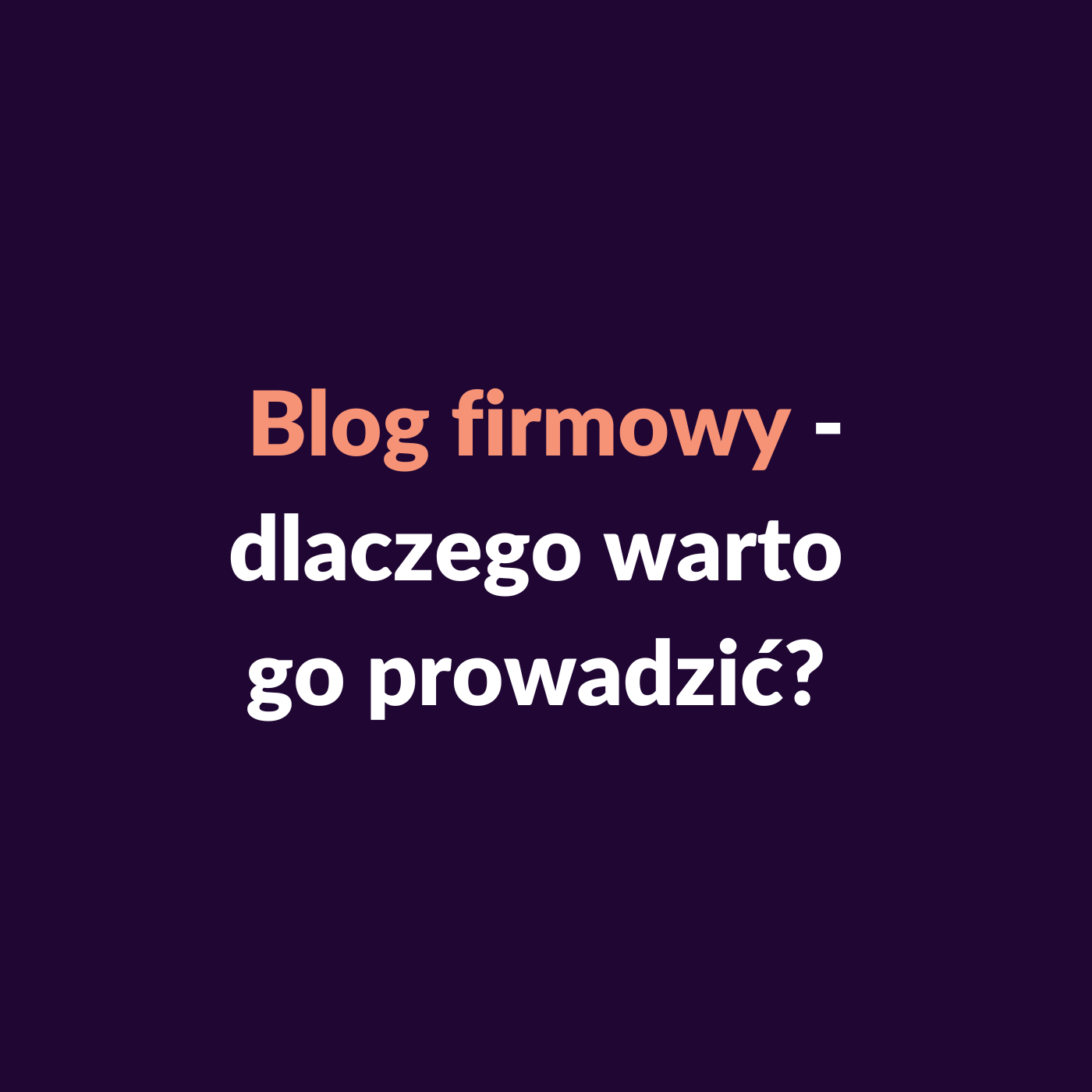 dlaczego warto mieć firmowego bloga - copywriter Warszawa copywriter Katowice